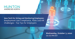 New Tech For Hiring and Monitoring Employees: Employment Law Compliance, Risks and HR Challenges – Top Tips for Employers