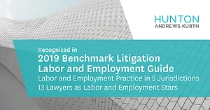 Benchmark Litigation Recognizes Hunton Andrews Kurth’s Labor and Employment Practice in 2019 Rankings