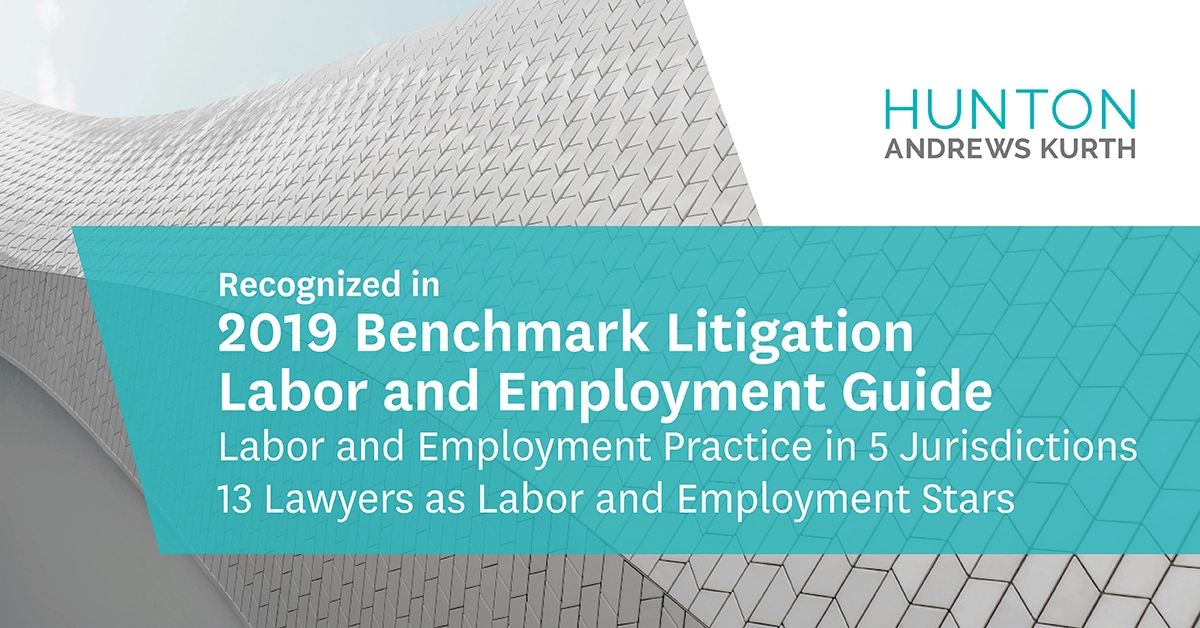 Benchmark Litigation Recognizes Hunton Andrews Kurth’s Labor and Employment Practice in 2019 Rankings